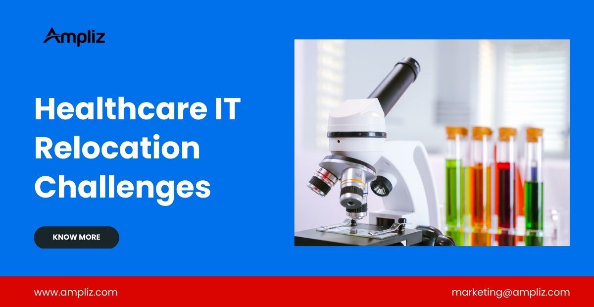 Healthcare IT Relocation Challenges & How to Deal With Them?